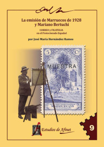  LA EMISION DE MARRUECOS DE 1928 Y MARIANO BERTUCHI, CORREO Y FILATELIA EN EL PROTECTORADO ESPAÑOL 